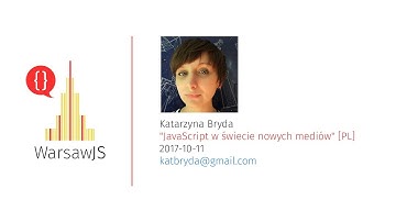 Katarzyna Bryda: JavaScript w świecie nowych mediów [PL] - WarsawJS Meetup #38