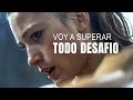 VOY A SUPERAR TODO DESAFIO - Poderoso Video Motivacional