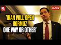 U.S. Secretary of State Marco Rubio Addresses Strait of Hormuz Issue, Says 'Iran Will Open Hormuz'
