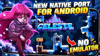🔥 AMAZING GAME! ✅ FULLY NATIVE AND COMPLETE 'CELESTE' PORT FOR ANDROID WITHOUT AN EMULATOR