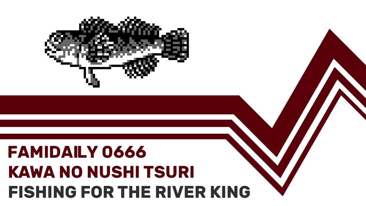 Famidaily - Episode 0666 - Kawa no Nushi Tsuri/Fishing for the