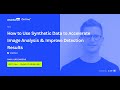 Using synthetic data to accelerate image analysis & improve detection results | Omri Greenberg