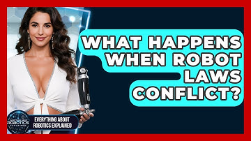 What Happens When Robot Laws Conflict? - Everything About Robotics Explained