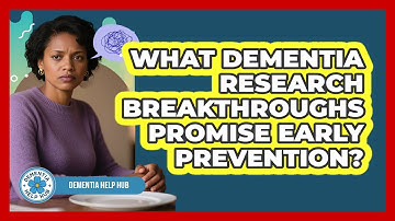 What Dementia Research Breakthroughs Promise Early Prevention? - Dementia Help Hub