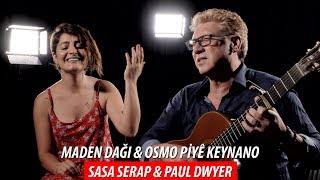 MADEN DAĞI - OSMO PİYÊ KEYNANO / Sasa Serap & Paul Dwyer #74 chords