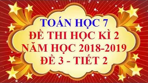 Toán học lớp 7 - Đề thi học kì 2 năm học 2019 - Đề 3 - Tiết 2