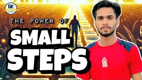 "The Power of Small Steps: How Tiny Actions Lead to Big Changes"
