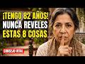 Tengo 82 Años. 8 Cosas Que Jamás Debes Revelar A Nadie (El Poder Del Silencio)