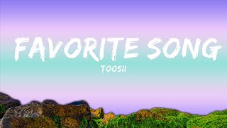 Toosii - Favorite Song (Lyrics) ft. Khalid  | 25 Min