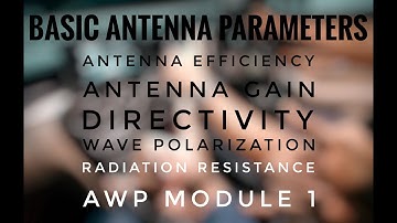Basic Antenna Parameters - Efficiency, Gain, Directivity, Wave Polarisation, Radiation Resistance