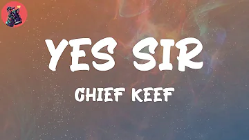 Chief Keef, "Yes Sir" (Lyric Video)