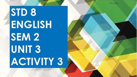 STD 8 sem 2 unit 3 activity 3
