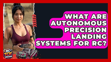 What are autonomous precision landing systems for RC? - RC Toy Central