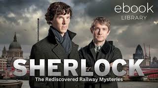 Sherlock Holmes: Rediscovered Railway Mysteries | Audiobook Read by Benedict Cumberbatch