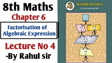 Factorisation of Algebraic Expression | 8th Maths | Chapter 6 | Lecture 4 | Maharashtra Board |