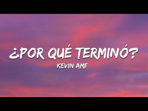 ¿Por Qué Terminó? - Kevin AMF (Letra/Lyrics)