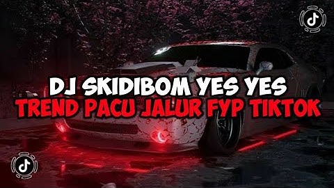 DJ SKIDIBOM YES YES TREND PACU JALUR -- SKIDIBOM PLAT KT BREAKBEAT JEDAG JEDUG MENGKANE VIRAL TIKTOK