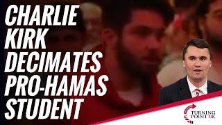 Charlie Kirk Decimates Pro-Hamas Student