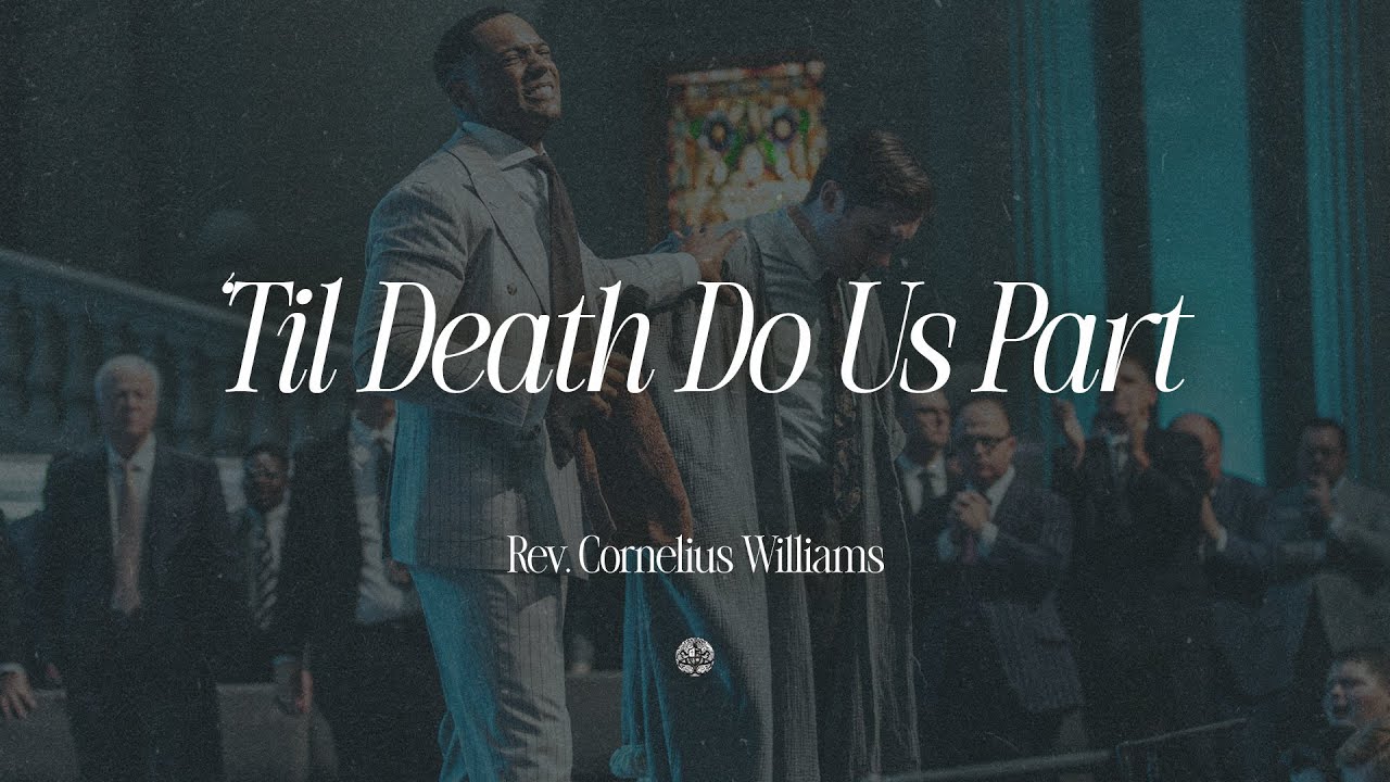 'Til Death Do Us Part | Rev. Cornelius Williams | October 10, 2025