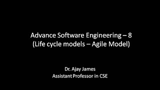 Advance Software Engineering – 8 (Life cycle models – Agile Models)