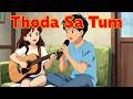 थोड़ा सा तुम - Song #HindiIndieSong #RomanticHindiSong #GenZLoveSong #song #emotional #hearttouching