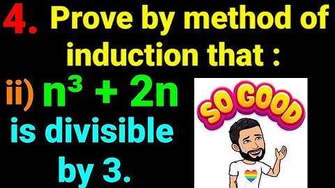 4.ii) n³ + 2n is divisible by 3 Prove by method of mathematical induction. n^3 + 2n divisible by 3.
