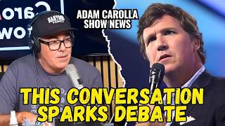 Tucker Carlson Opens Up To Adam Carolla On Big Issues Today | Adam Carolla Show News