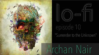 Download Lagu Lo-fi Sight & Sounds Podcast #10: Archan Nair - "Surrender to the Unkown" Download Lagu Lo-fi Sight & Sounds Podcast #10: Archan Nair - "Surrender to the Unkown"