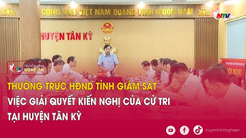 Thường trực HĐND tỉnh giám sát việc giải quyết kiến nghị của cử tri tại huyện Tân Kỳ
