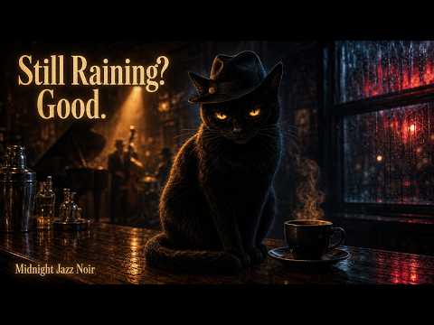 Still Raining? Good. — 2 Hours Rainy Night Noir Jazz for Sleep & Deep Focus | Midnight Jazz Noir