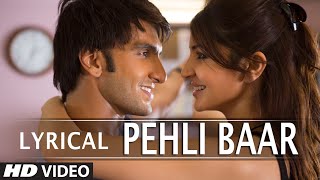 Video thumbnail of "'Pehli Baar' Full Song with LYRICS | Dil Dhadakne Do | Ranveer Singh, Anushka Sharma | T-Series"