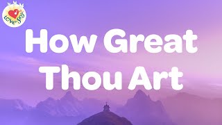 How Great Thou Art with Lyrics  Praise & Worship Song