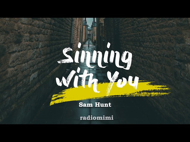 Sam Hunt - Sinning With You(Lyrics) class=