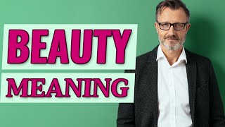 Beauty | Meaning of beauty