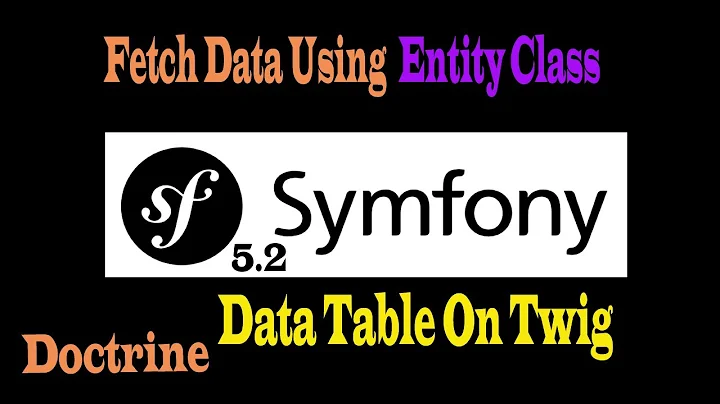 Symfony5.2 Part-04 | How to fetch data from database using ORM | Doctrine | Tables