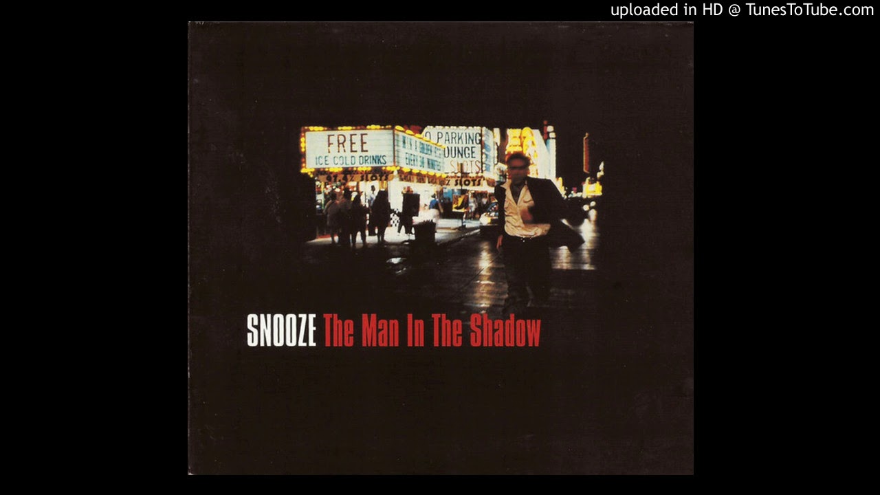 在 YouTube 上观看 Snooze - The Man In The Shadow