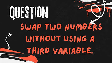 Question 004: Swap two numbers without using a third variable