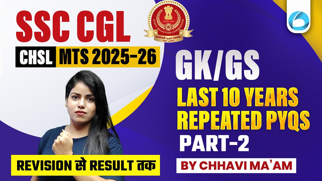 SSC CGL, CHSL & MTS GK GS PYQs 2025–26 | Last 10 Years Repeated ...