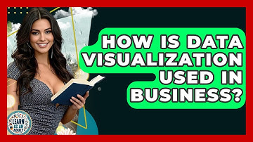How Is Data Visualization Used In Business? - Learn As An Adult