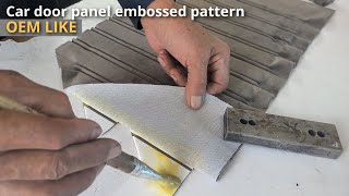 Car door panel embossed pattern OEM LIKE