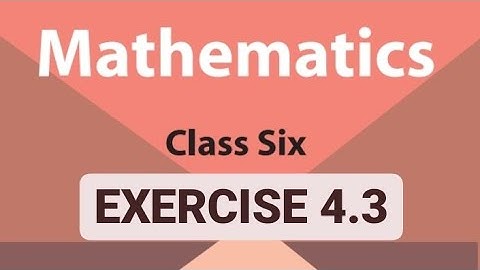 CLASS 6 MATHS || EXERCISE 4.3 || ENGLISH VERSION || PART 1