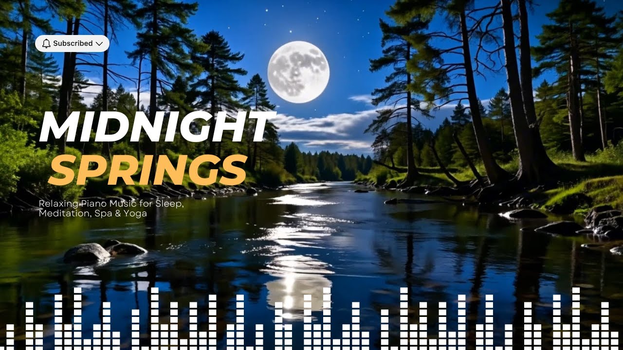 Midnight Springs Music for Relaxing Piano Music for Sleep, Meditation, Spa & Yoga 