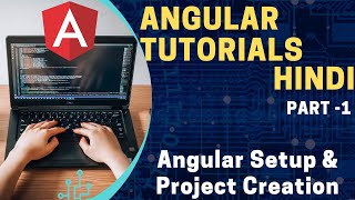 Angular Setup & Project Creation | Angular Tutorial in Hindi | Part 1