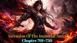 Ascension Of The Immortal Asura Chapter 701~750