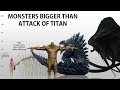 10 Monsters Bigger Than Eren Founding Titan