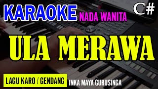 ULA MERAWA (GENDANG) - INKA MAYA GURUSINGA | NADA WANITA C# | KARAOKE LIRIK | LAGU KARO