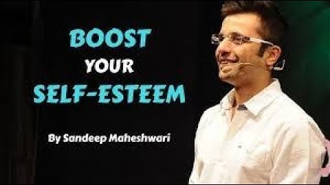 Increase Your Self Esteem   By Sandeep Maheshwari
