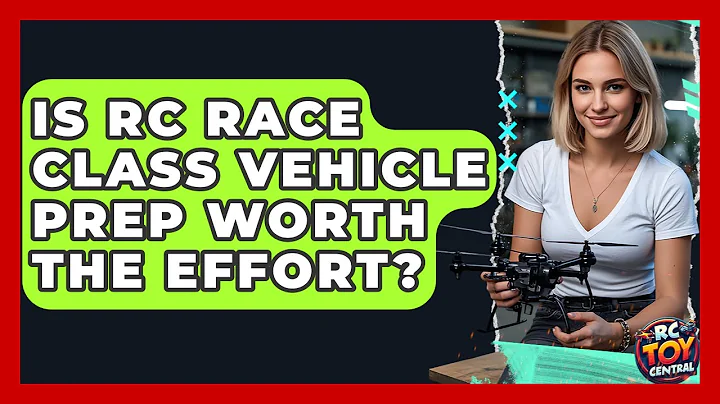 Is RC Race Class Vehicle Prep Worth The Effort? - RC Toy Central