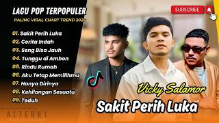 SAKIT PERIH LUKA - Vicky Salamor | CERITA INDAH | SENG BISA JAUH || LAGU TIMUR TERPOPULER 2026