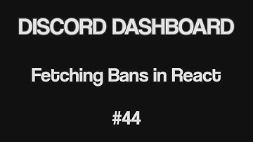 Discord Bot Dashboard #44 - Fetch Guild Bans from React